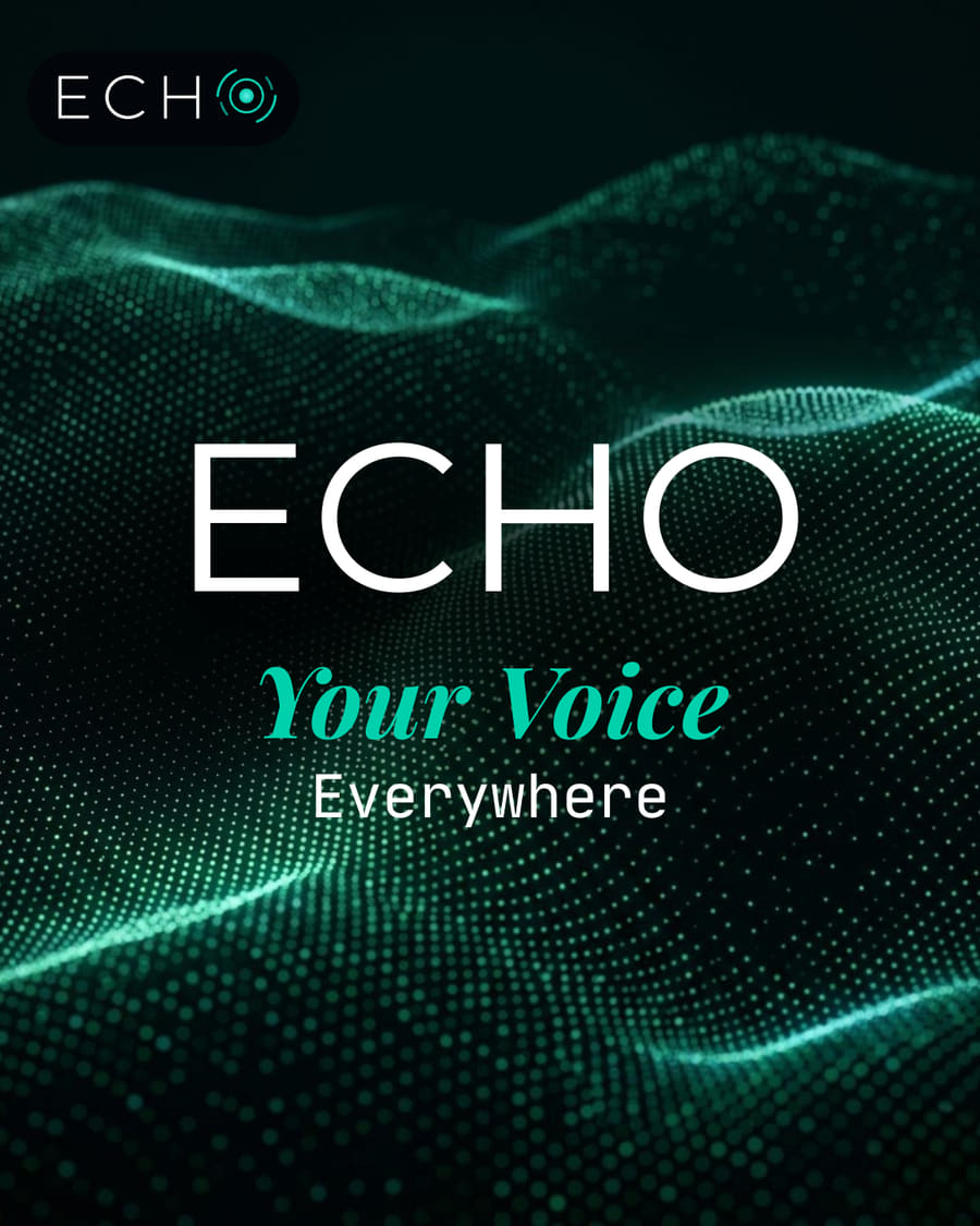 The ECHO card — the wordmark over a green dot-matrix soundwave, above the line “Your Voice Everywhere”.